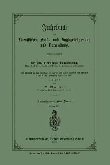 Jahrbuch Der Preußischen Frost- Und Jagdgesetzgebung Und Verwaltung: Im Anschluss an Das Jahrbuch Im Forst- Und Jagd-Kalender Für Preussen I. Bis XVII by Bernhard Danckelmann