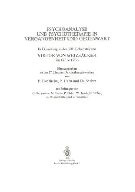 Psychoanalyse Und Psychotherapie in Der Vergangenheit Und Gegenwart: In Erinnerung an Den 100. Geburtstag Von Viktor Von Weizsäcker Im Jahre 1986 by Peter Buchheim, Viktor Von Weizsäcker