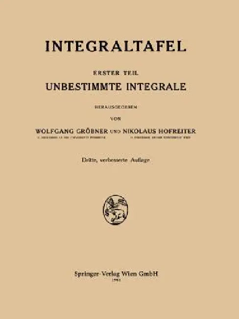 Integraltafel: Unbestimmte Integrale by Wolfgang Gröbner, Nikolaus Hofreiter