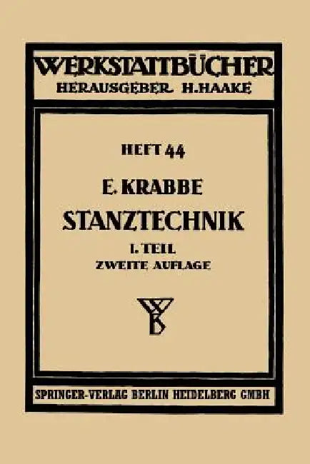 Stanztechnik: Erster Teil, Schnittechnik, Technologie Des Schneidens Überblick Über Die Zugehörigen Maschinen by Erich Krabbe