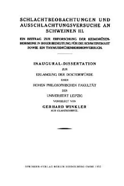 Schlachtbeobachtungen Und Ausschlachtungsversuche an Schweinen III: Ein Beitrag Zur Erforschung Der Keimdrüsenhormone in Ihrer Bedeutung Für Die Schwe by Gerhard Winkler
