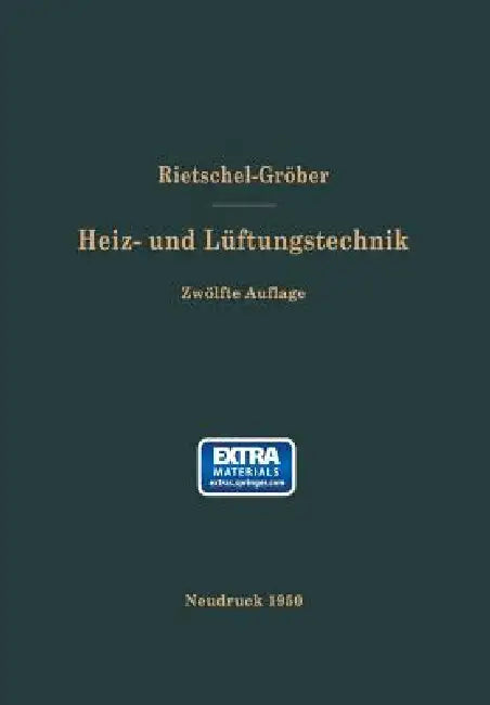 H. Rietschels Lehrbuch Der Heiz- Und Lüftungstechnik by Hermann Rietschel, F. Bradtke, Heinrich Groeber