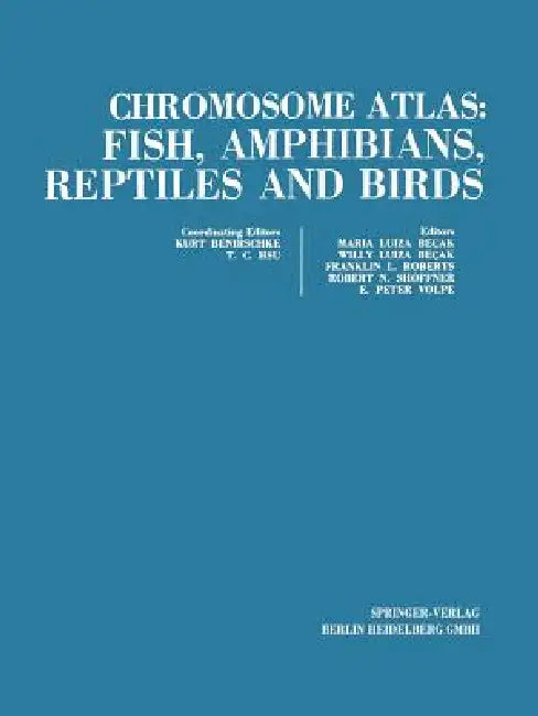 Chromosome Atlas: Fish, Amphibians, Reptiles and Birds: Volume 1 by Kurt Benirschke, Tao C. Hsu