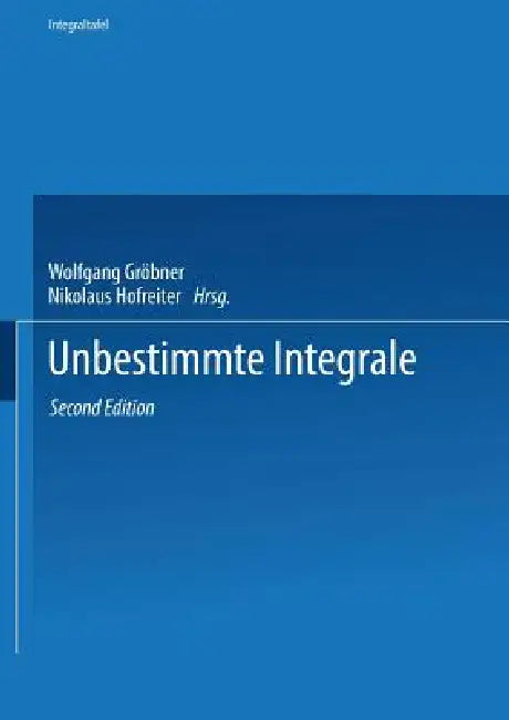 Unbestimmte Integrale by Wolfgang Gröbner, Nikolaus Hofreiter