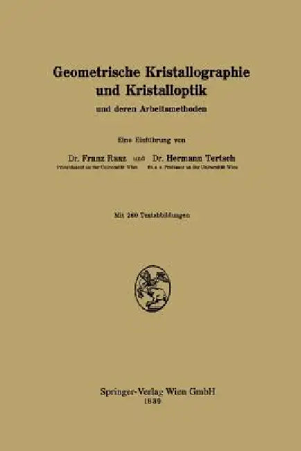 Geometrische Kristallographie Und Kristalloptik: Und Deren Arbeitsmethoden by Franz Raaz, H. Tertsch