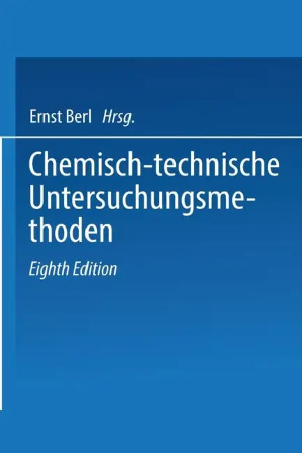 Chemisch-Technische Untersuchungsmethoden by Ernst Berl, Friedrich Böckmann, Georg Lunge