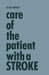 Care of the Patient with a Stroke: A Handbook for the Patient's Family and the Nurse by Genevieve Waples Smith