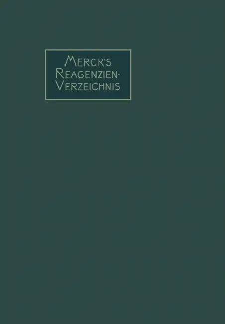 Merck's Reagenzien-Verzeichnis: Enthaltend Die Gebräuchlichen Reagenzien Und Reaktionen, Geordnet Nach Autorennamen by Emanuel Merck