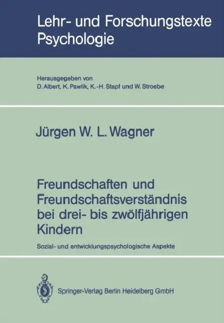 Freundschaften Und Freundschaftsverständnis Bei Drei- Bis Zwölfjährigen Kindern: Sozial- Und Entwicklungspsychologische Aspekte by W. L. Jürgen Wagner