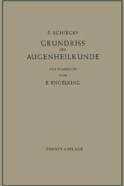 F. Schiecks Grundriss Der Augenheilkunde Für Studierende by Ernst Engelking