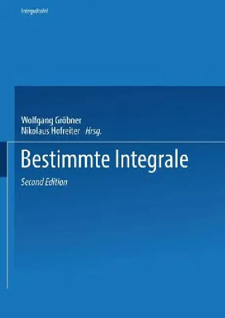 Zweiter Teil Bestimmte Integrale by Wolfgang Gröbner, Nikolaus Hofreiter