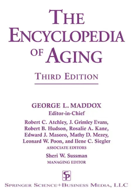 The Encyclopedia of Aging: A Comprehensive Resource in Gerontology and Geriatrics by George L. Maddox