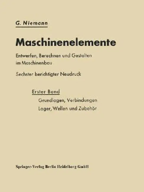 Maschinenelemente Entwerfen, Berechnen Und Gestalten Im Maschinenbau: Grundlagen, Verbindungen, Lager Wellen Und Zubehör by G. Niemann