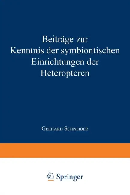 Beiträge Zur Kenntnis Der Symbiontischen Einrichtungen Der Heteropteren by Gerhard Schneider
