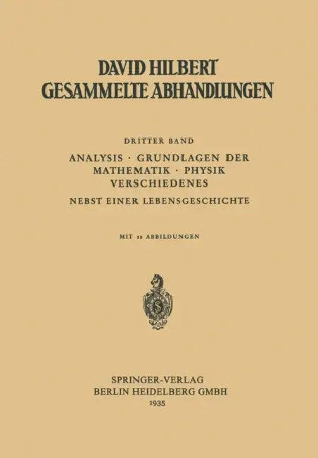Dritter Band: Analysis - Grundlagen Der Mathematik - Physik Verschiedenes: Nebst Einer Lebensgeschichte by David Hilbert
