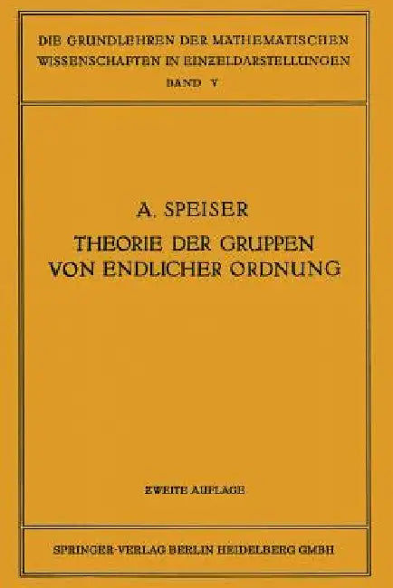 Die Theorie Der Gruppen Von Endlicher Ordnung: Mit Anwendungen Auf Algebraische Zahlen Und Gleichungen Sowie Auf Die Kristallographie by Andreas Speiser