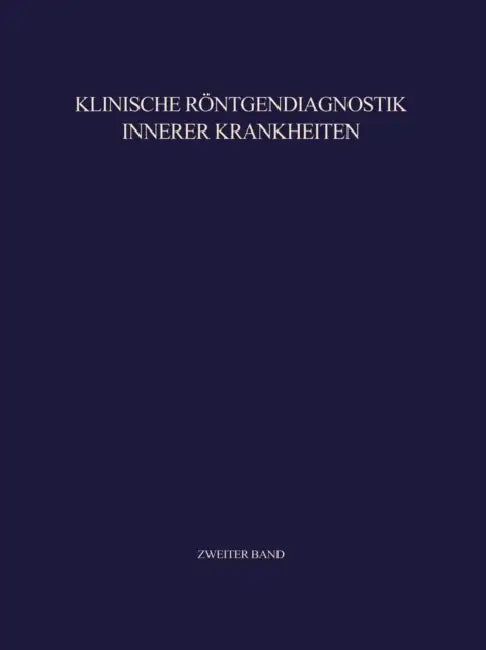Klinische Röntgendiagnostik Innerer Krankheiten: II Abdomen by Hermann Anacker, Richard Haubrich, Friedrich Heuck