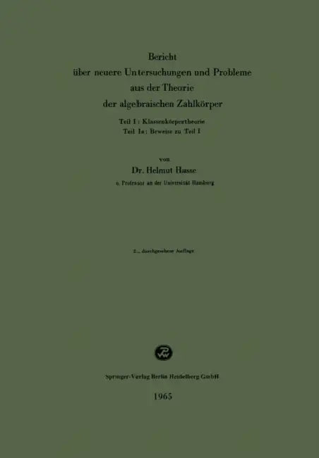 Bericht Über Neuere Untersuchungen Und Probleme Aus Der Theorie Der Algebraischen Zahlkörper by Helmut Hasse