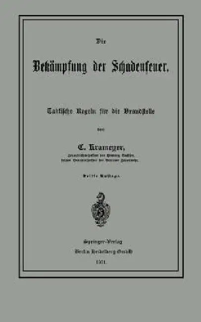 Die Bekämpfung Der Schadenfeuer: Taktische Regeln Für Die Brandstelle by C. Krameyer