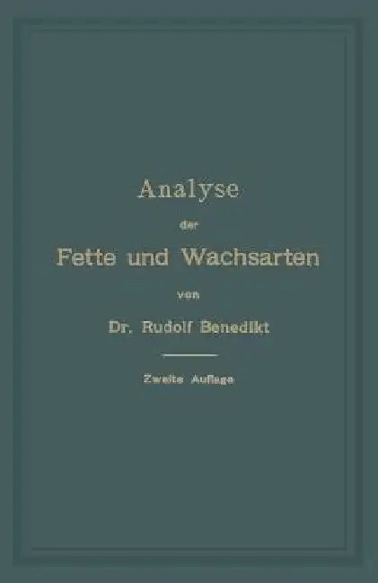 Analyse Der Fette Und Wachsarten by Rudolf Benedikt
