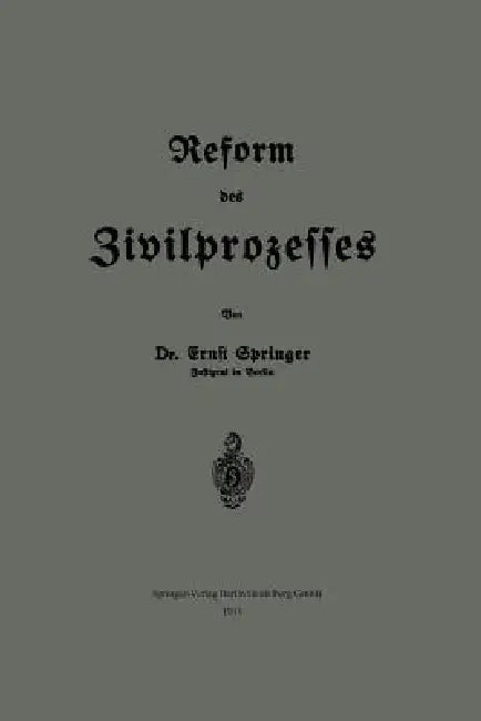 Reform Des Zivilprozesses by Ernst Springer