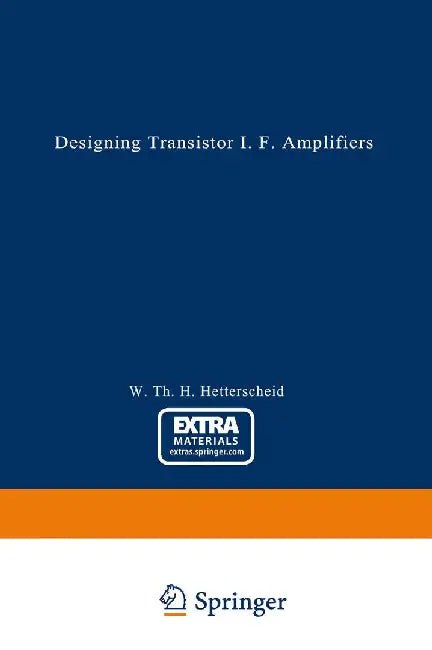 Designing Transistor I.F. Amplifiers by Wilhelmus Th H. Hetterscheid