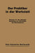 Der Praktiker in Der Werkstatt: Hinweise Für Die Rationelle Ausnutzung Von Werkstätten Des Maschinenbaues by Valentin Retterath