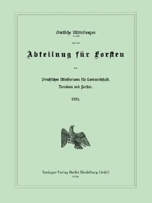 Amtliche Mitteilungen Aus Der Abteilung Für Forsten Des Preußischen Ministeriums Für Landwirtschaft, Domänen Und Forsten by Ministerium Für Landwirtschaft Domänen U