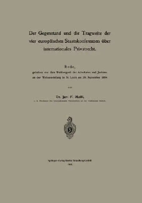 Der Gegenstand Und Die Tragweite Der Vier Europäischen Staatskonferenzen Über Internationales Privatrecht: Rede, Gehalten VOR Dem Weltkongreß Der Advo by Friedrich Meili