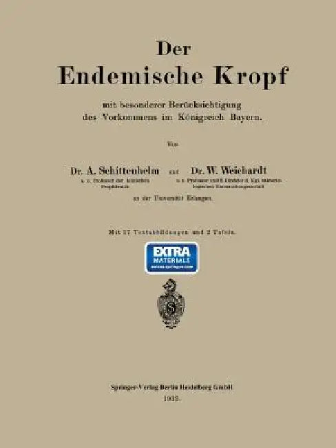 Der Endemische Kropf Mit Besonderer Berücksichtigung Des Vorkommens Im Königreich Bayern by Alfred Schittenhelm, Wolfgang Weichardt