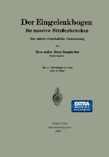 Der Eingelenkbogen Für Massive Straßenbrücken: Eine Statisch-Wirtschaftliche Untersuchung by Ernst Burgdorfer