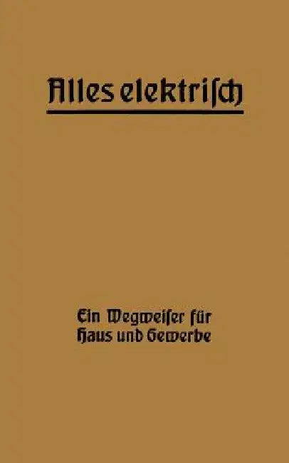 Alles Elektrisch!: Ein Wegweiser Für Haus Und Gewerbe by Hermann Zipp
