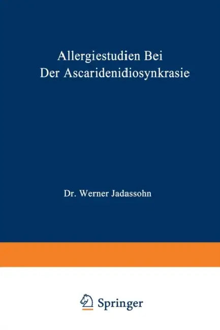 Allergiestudien Bei Der Ascaridenidiosynkrasie: Habilitationsschrift by Werner Jadassohn