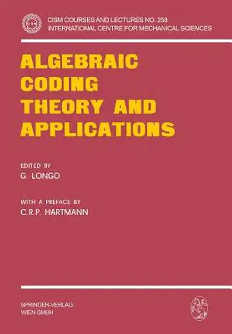 Algebraic Coding Theory and Applications by Carlos R. P. Hartmann