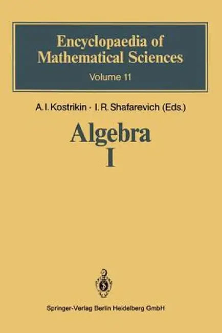 Algebra I: Basic Notions of Algebra by Aleksej I. Kostrikin