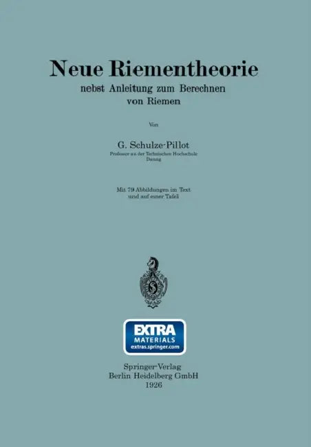 Neue Riementheorie: Nebst Anleitung Zum Berechnen Von Riemen by Rainer Schulze-Pillot-Ziemen