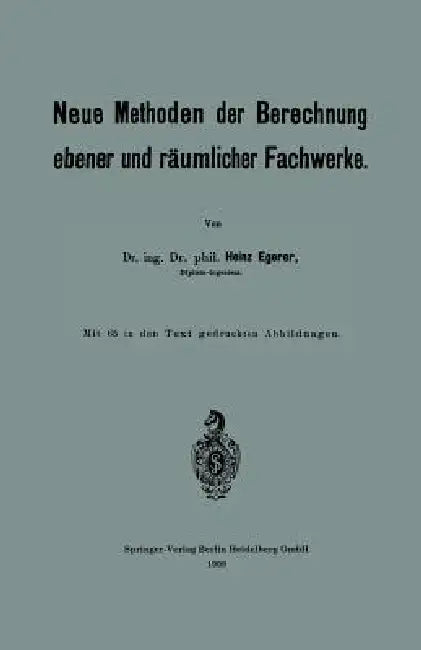 Neue Methoden Der Berechnung Ebener Und Räumlicher Fachwerke by Heinz Egerer