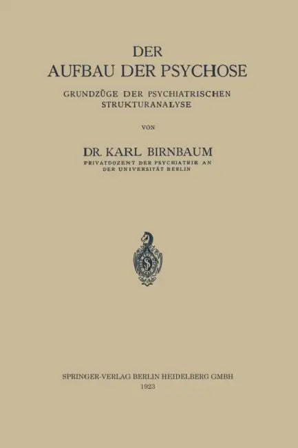Der Aufbau Der Psychose: Grundzüge Der Psychiatrischen Strukturanalyse by Karl Birnbaum