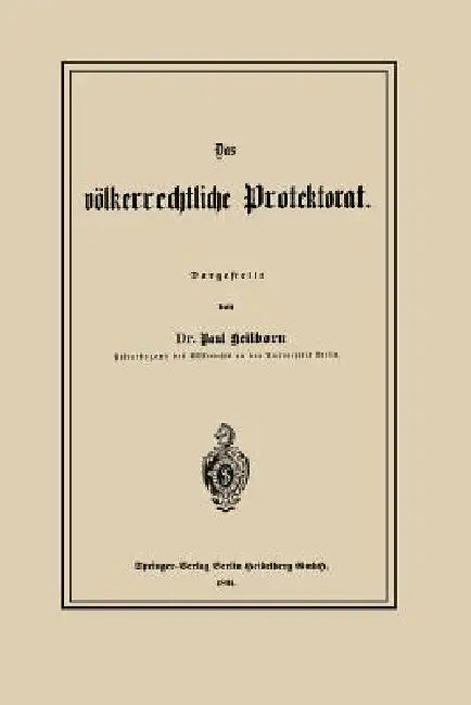 Das Völkerrechtliche Protektorat by Paul Heilborn