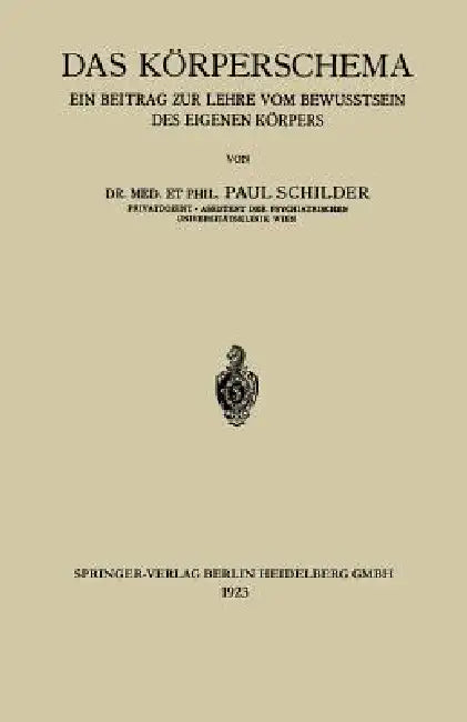 Das Körperschema: Ein Beitrag Zur Lehre Vom Bewusstsein Des Eigenen Körpers by Paul Schilder