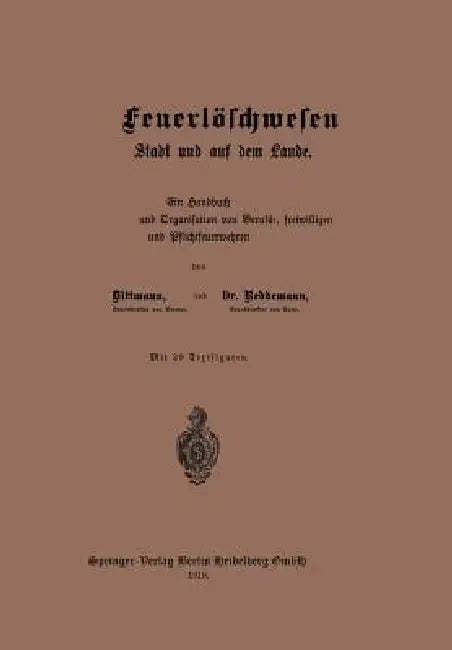 Das Feuerlöschwesen in Der Stadt Und Auf Dem Lande: Ein Handbuch Der Einrichtung Und Organisation Von Berufs-, Freiwilligen Und Pflichtfeuerwehren by Reddemann Dittmann