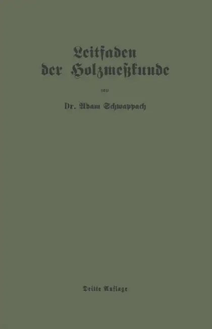 Leitfaden Der Holzmeßkunde by Adam Schwappach