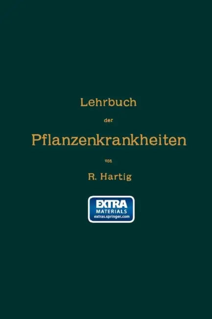 Lehrbuch Der Pflanzenkrankheiten: Für Botaniker, Forstleute, Landwirthe Und Gärtner by Robert Hartig