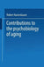 Contributions to the Psychobiology of Aging by Robert Kastenbaum