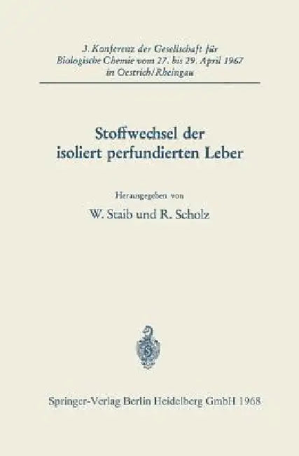 Stoffwechsel Der Isoliert Perfundierten Leber by Professor W. Staib, R. Scholz