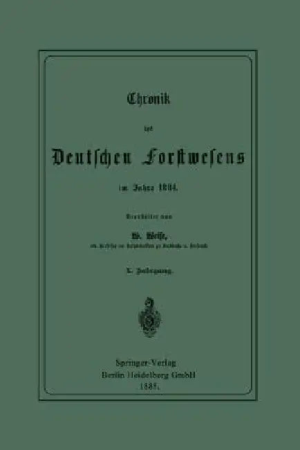 Chronik Des Deutschen Forstwesens Im Jahre 1884 by Werner Weise