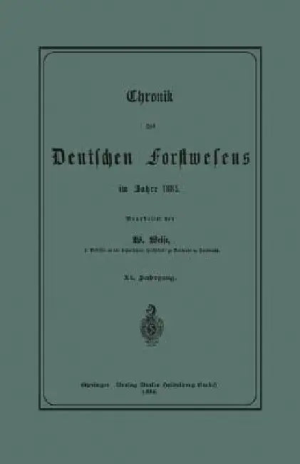 Chronik Des Deutschen Forstwesens Im Jahre 1885 by Werner Weise
