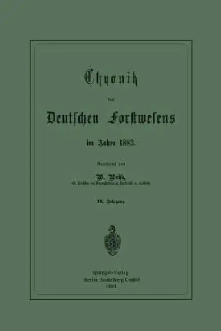 Chronik Des Deutschen Forstwesens Im Jahre 1883 by Werner Weise