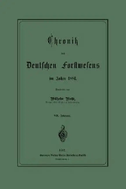 Chronik Des Deutschen Forstwesens Im Jahre 1881 by Werner Weise