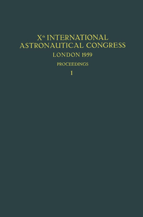 Xth International Astronautical Congress London 1959 / X. Internationaler Astronautischer Kongress / Xe Congrès International d'Astronautique by Friedrich Hecht